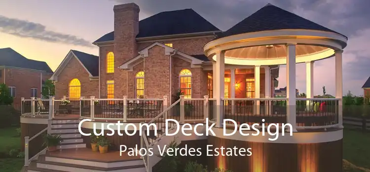 Custom Deck Design Palos Verdes Estates