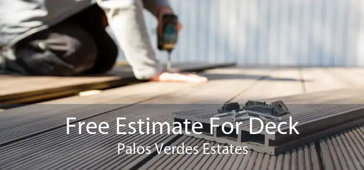 Free Estimate For Deck Palos Verdes Estates