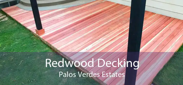 Redwood Decking Palos Verdes Estates